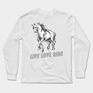 Live Love Ride Horse Long Sleeve T-Shirt